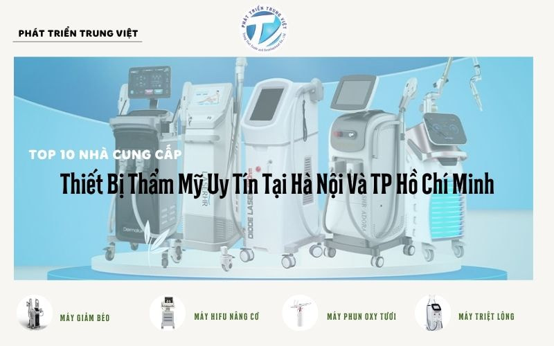 Top 10 Nhà Cung Cấp Thiết Bị Thẩm Mỹ Uy Tín Tại Hà Nội Và TP Hồ Chí Minh